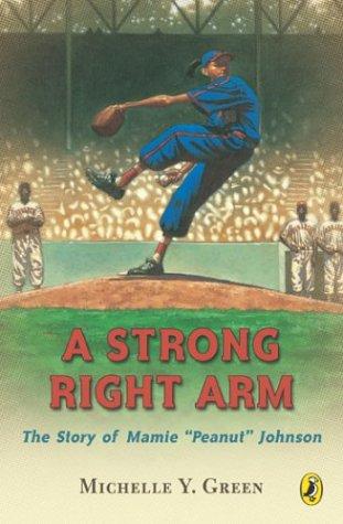 A Strong Right Arm: the story of Mamie 'Peanut' Johnson