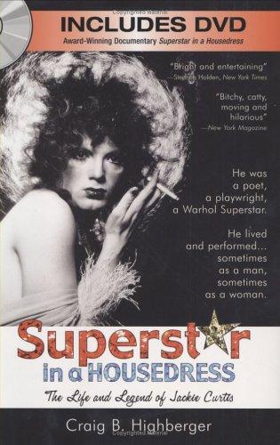 Superstar In A Housedress: The Life And Legend Of Jackie Curtis