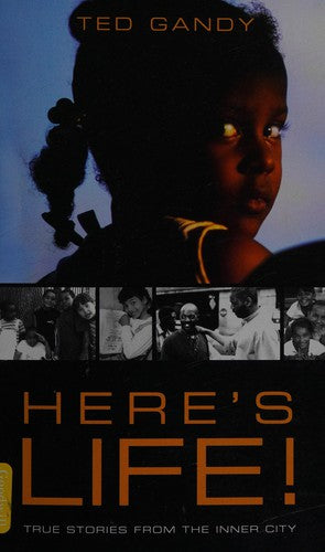 Here's Life! True Stories From The Inner City
