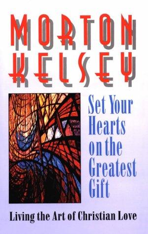 Set Your Hearts On The Greatest Gift:  Living The Art Of Christian Love