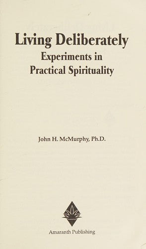 Living Deliberately: Experiments In Practical Spirituality