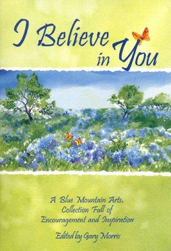 I Believe In You: A Blue Mountain Arts Collection Full Of Encouragement And Inspiration