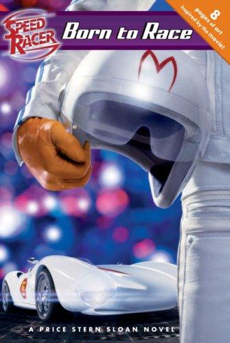 Born To Race: A Price Stern Sloan Junior Novel: A Price Stern Sloan Junior Novel (Speed Racer)