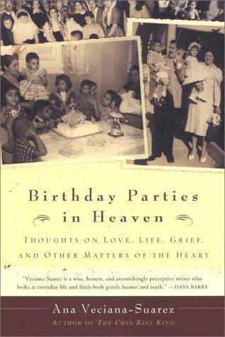 Birthday Parties In Heaven: Thoughts On Love, Life, Grief, And Other Matters Of The Heart