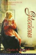 Glorious: Jesus' Birth And Beginning Of Ministry : A Study Of Luke 1:1-6:49 (The Origination Of Something)