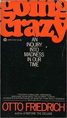 Going crazy: An inquiry into madness in our time