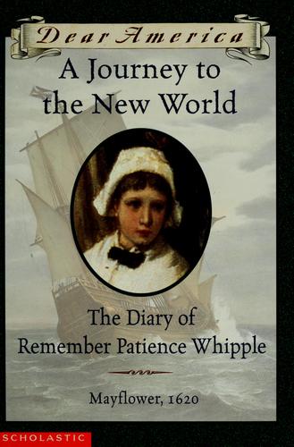 Dear America A Journey To The New World: The Diary of Remember Patience Whipple