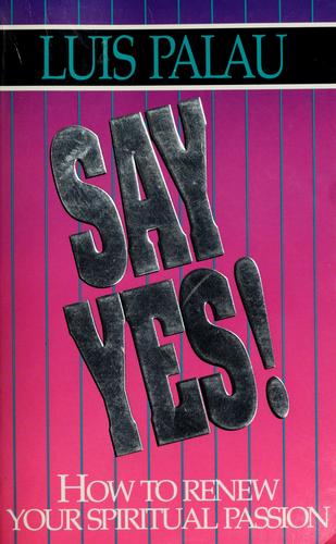 Say Yes!: How To Renew Your Spiritual Passion