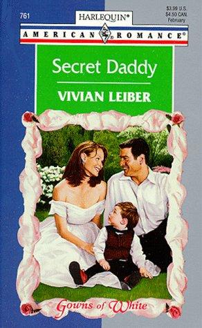 Secret Daddy (Gowns Of White) (Harlequin American Romance, 761)