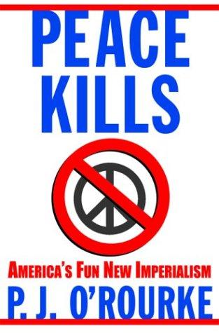 Peace Kills: America's Fun New Imperialism