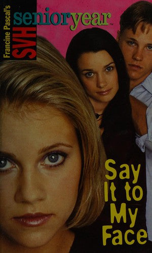 Say It To My Face (Sweet Valley High Sr. Year(Tm))