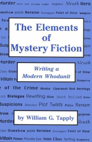 The Elements Of Mystery Fiction: Writing A Modern Whodunit