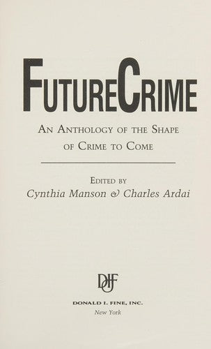 Future Crime: An Anthology Of The Shape Of Crime To Come