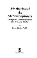 Motherhood As Metamorphosis: Change And Continuity In The Life Of A New Mother