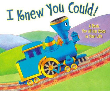 I Knew You Could! A Book For All The Stops In Your Life