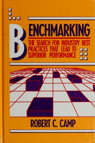 Benchmarking: The Search For Industry Best Practices That Lead To Superior Performance