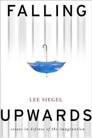 Falling Upwards: Essays In Defense Of The Imagination: essays in defense of the imagination