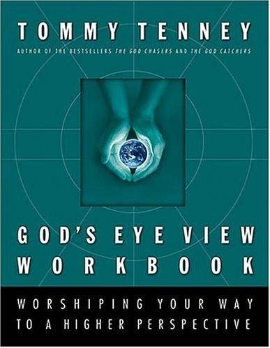 God's Eye View Workbook: Worshiping Your Way To A Higher Perspective