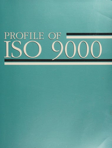 Profile Of ISO 9000: handbook of quality standards and compliance / [authored by the Bureau of Business Practice].