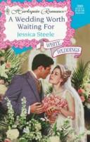 A Wedding Worth Waiting For (Jessica Steele, Harlequin Romance, No. 3569)(White Wedding, Series)