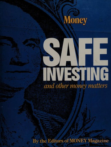 Money: Safe Investing And Other Money Matters