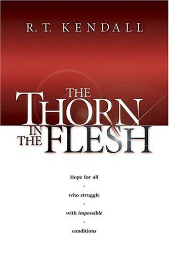 The Thorn In the Flesh: Hope for All Who Struggle With Impossible Conditions