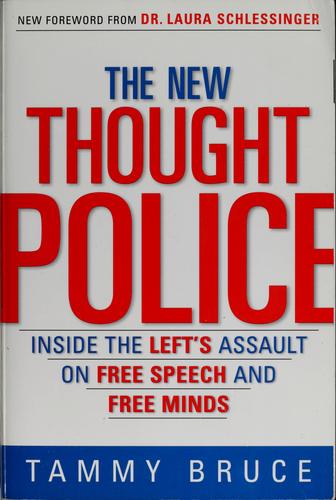 The New Thought Police : Inside The Left’s Assault On Free Speech And Free Minds: inside the Left's assault on free speech and free minds