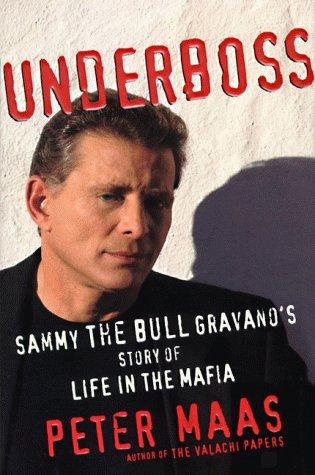 Underboss: Sammy The Bull Gravano's Story Of Life In The Mafia