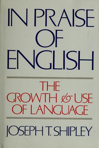 In Praise Of English: The Growth And Use Of Language: the growth & use of language
