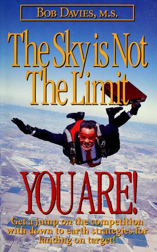 The Sky Is Not The Limit You Are!