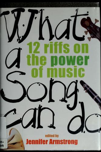 What A Song Can Do: 12 Riffs On The Power Of Music