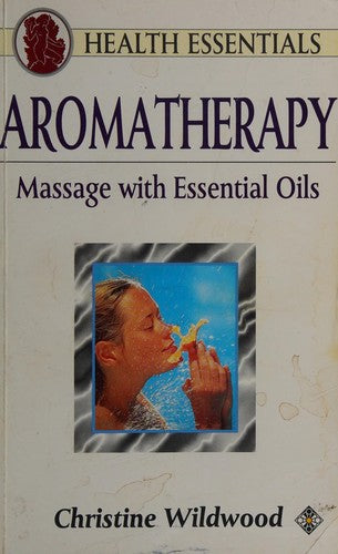 Aromatherapy: Massage With Essential Oils (Health Essentials Series)