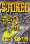 Stoked: Firing Up Your Passion For God
