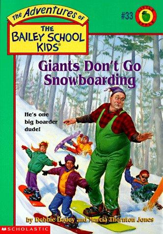 Giants Don't Go Snowboarding (The Adventures Of The Bailey School Kids, #33)