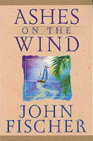 Ashes On The Wind (Lifeskills For Men)
