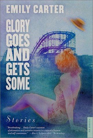 Glory Goes And Gets Some: Stories