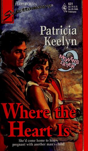 Where The Heart Is : 9 Months Later (Harlequin Superromance No. 631)
