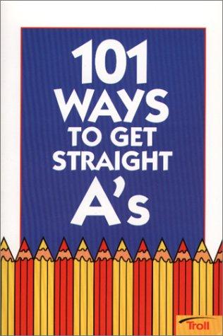 101 Ways To Get Straight A's (101 Ways)