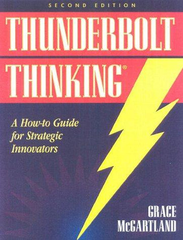 Thunderbolt Thinking: Transform Your Insights & Options Into Powerful Business Results (Bard Productions Book)