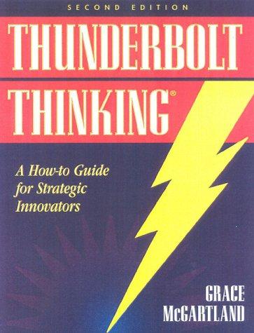 Thunderbolt Thinking: Transform Your Insights & Options Into Powerful Business Results (Bard Productions Book)