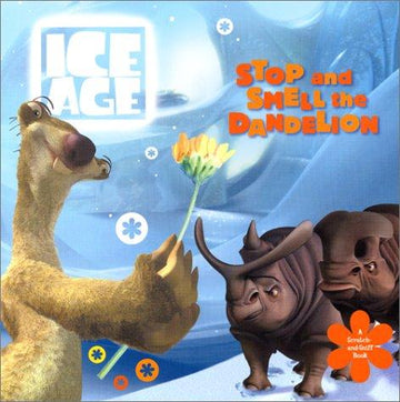 Ice Age: Stop And Smell The Dandelion (A Scratch-And-Sniff Book)