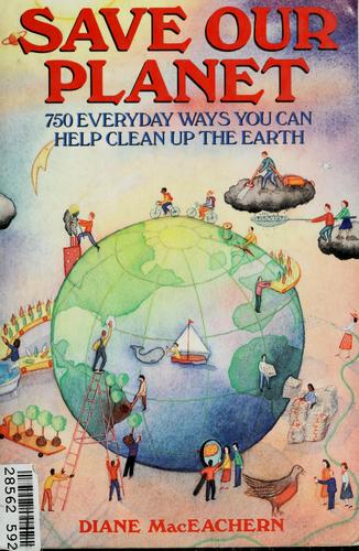 Save Our Planet: 750 everyday ways you can help clean up the earth