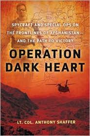 Operation Dark Heart: spycraft and special ops on the frontlines of Afghanistan-- and the path to victory
