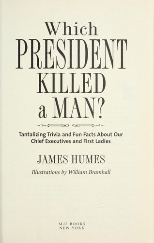 Which President Killed A Man?: Tantalizing trivia and fun facts about our chief executives and first ladies