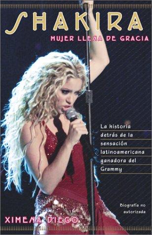 Shakira: Woman Full Of Grace (Spanish Edition): mujer llena de gracia
