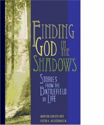 Finding God in the Shadows: Stories from the Battlefield of Life