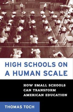 High Schools On A Human Scale: how small schools can transform American education