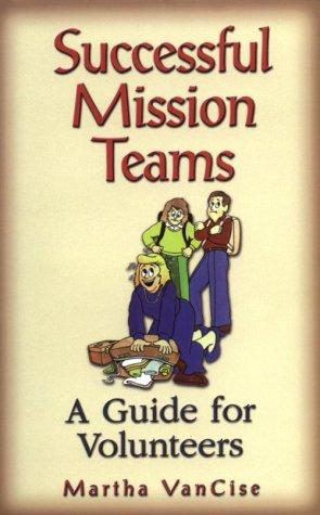 Successful Mission Teams: A Guide For Volunteers