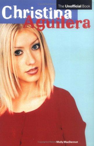 Christina Aguilera: the unofficial book