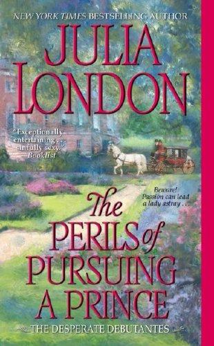 The Perils Of Pursuing A Prince (Desperate Debutantes, Book 2)